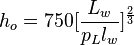 h_o=750[\frac{L_w}{p_Ll_w}]^\frac{2}{3}